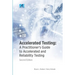 Accelerated Testing: A Practitioner's Guide to Accelerated and Reliability Testing, 2nd Edition