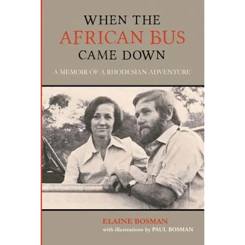 When the African Bus Came Down: A Memoir of a Rhodesian Adventure