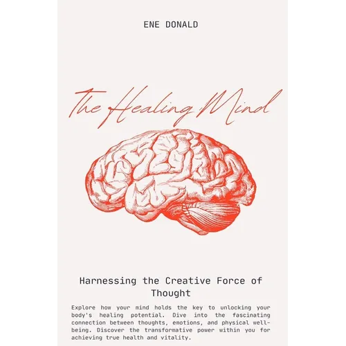 The Healing Mind: Harnessing the Creative Force of Thought