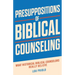 Presuppositions of Biblical Counseling: What Historical Biblical Counselors Really Believe
