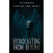 Broadcasting From Beyond: Based on True Events