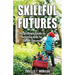Skillful Futures: The Strategic Guide to Parenting Kids for Career Success