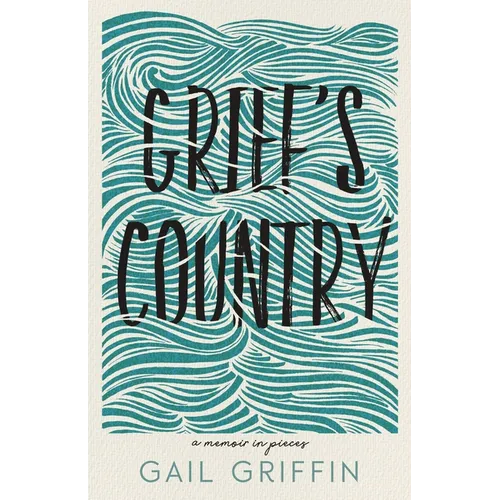Grief's Country: A Memoir in Pieces