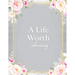 A Life Worth Sharing: A Guided Life Story Journal to Preserve Your Memories, Family History and Legacy