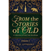 From the Stories of Old: A Collection of Fairy Tale Retellings
