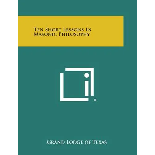 Ten Short Lessons in Masonic Philosophy