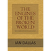 The Engines of the Broken World