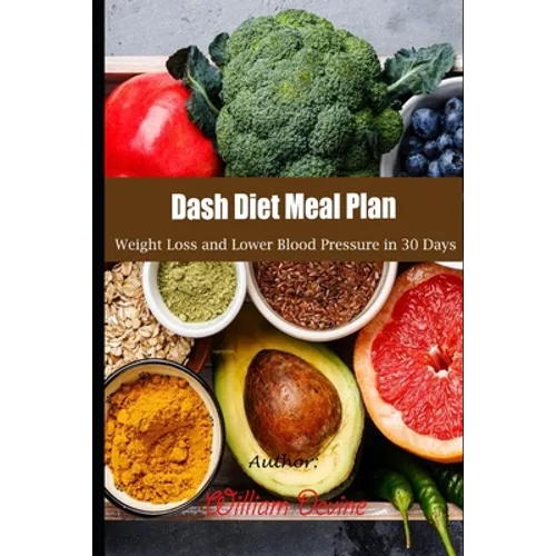 Dash Diet Meal Plan: Weight Loss and Lower Blood Pressure in 30 Days