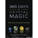 365 Days of Crystal Magic: Simple Practices with Gemstones & Minerals