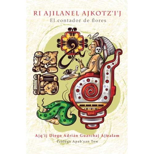 Ri Ajilanel Ajkotz'i'j - El contador de flores