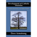 Development of Catholic Doctrine: Evolution, Revolution, or an Organic Process?