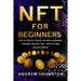 NFT for Beginners: The Ultimate Guide to Non-Fungible Tokens (Digital Art, Crypto and Collectibles)