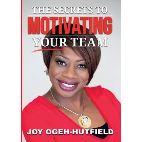 The Secrets to Motivating your Team