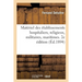 Matériel Des Établissements Hospitaliers, Religieux, Militaires, Maritimes, Pénitentiaires: Établissements d'Instruction, Lycées, Collèges. 2e Édition