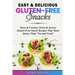 Easy & Delicious Gluten-Free Snacks: Tasty & Creamy, Sweet & Savory Gluten-Free Snack Recipes That Taste Better Than "Normal Food"