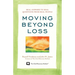 Moving Beyond Loss: Real Answers to Real Questions from Real People