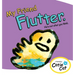 My Friend Flutter: He's not what you think.
