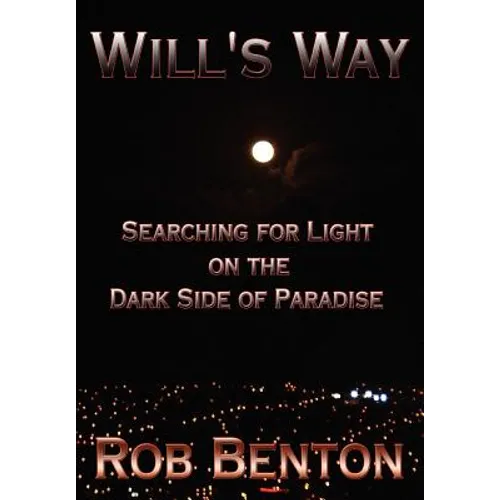 Will's Way: Searching for Light on the Dark Side of Paradise