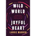 Wild World, Joyful Heart: Unlock Your Power to Create Health and Joy