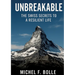 Unbreakable: The Swiss Secrets to a Resilient Life
