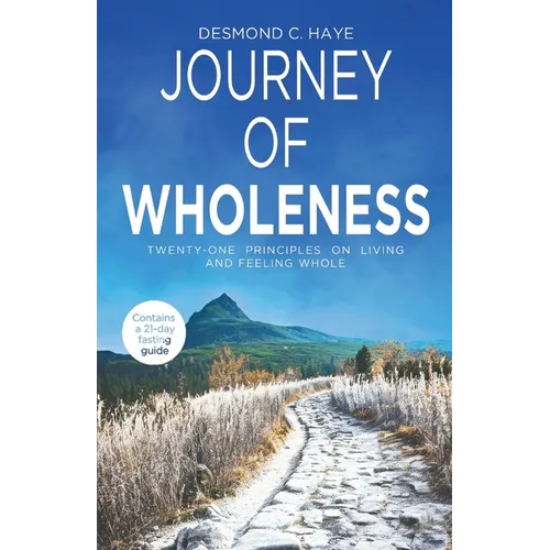 Journey of Wholeness, 21 Principles on Living & Feeling Whole