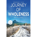 Journey of Wholeness, 21 Principles on Living & Feeling Whole
