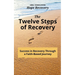 The Twelve Steps of Recovery: Success in Recovery Through a Faith-Based Journey