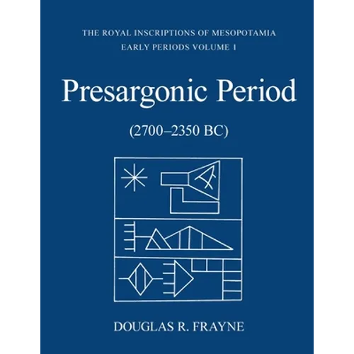 Presargonic Period: Early Periods, Volume 1 (2700-2350 Bc)
