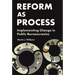Reform as Process: Implementing Change in Public Bureaucracies