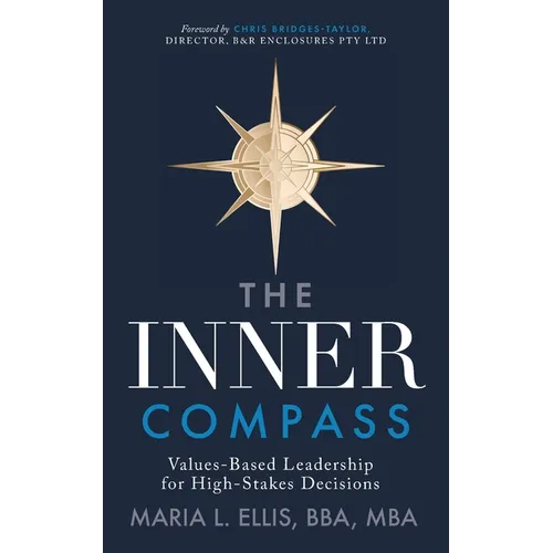 The Inner Compass: Values-Based Leadership for High-Stakes Decisions