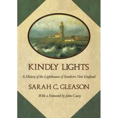 Kindly Lights: A History of the Lighthouses of Southern New England