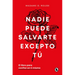 Nadie Puede Salvarte Excepto Tú. El Libro Para Confiar En Ti Misma / No One Can Save You But You