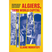 Algiers, Third World Capital: Freedom Fighters, Revolutionaries, Black Panthers