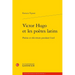 Victor Hugo Et Les Poetes Latins: Poesie Et Reecriture Pendant l'Exil