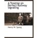 A Treatise on Perfect Railway Signaling