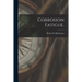 Corrosion Fatigue.