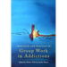 Principles and Practice of Group Work in Addictions