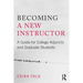 Becoming a New Instructor: A Guide for College Adjuncts and Graduate Students