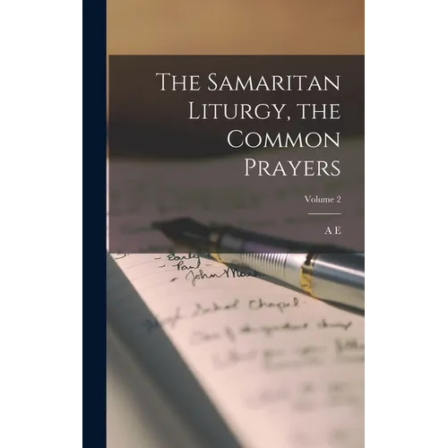 The Samaritan Liturgy, the Common Prayers; Volume 2