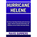 Hurricane Helene: The Storm That Shook Florida and Its Hurricane Legacy: Stories of Survival, Destruction, and Resilience across Florida