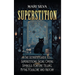 Superstition: The Ultimate Guide to Superstitions, Signs, Omens, Symbols, Fortune Telling, Myths, Folklore, and History