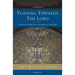 Turning Towards the Lord: Orientation in Liturgical Prayer