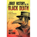 A Brief History On The Black Death - The Black Plague Unveiled: A Compelling Collection of Facts & Trivia From History's Darkest Pandemic