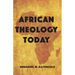 African Theology Today