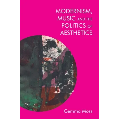 Modernism, Music and the Politics of Aesthetics