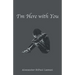 I'm Here with You