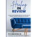 Healing In Review: A Guide To Help Readers Reflect On Their Healing Journey Through Counseling Or Coaching