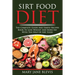 Sirt Food Diet: The complete guide and simple recipes book to lose weight and burn fat with the help of sirt food. This book will help
