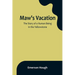 Maw's Vacation: The Story of a Human Being in the Yellowstone