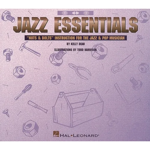 Jazz Essentials: Nuts & Bolts: Instruction for the Jazz & Pop Musician